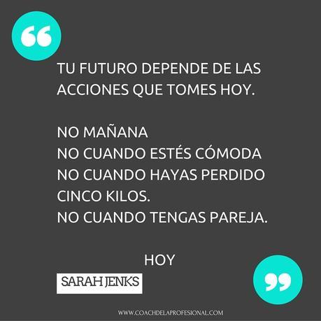 tu futuro depende de las acciones que tomes hoy