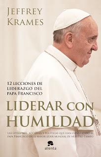 Liderar con humildad: 12 lecciones de liderazgo del Papa Francisco