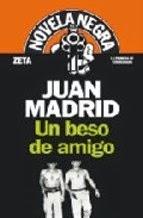 Juan Madrid: Un beso de amigo
