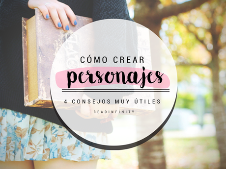 personajes, crear, novela, cómo crear personajes, personajes realistas, consejos para crear personajes, tips, novela, libro, historia, escribir