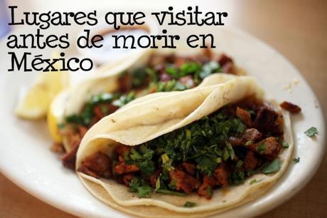 lugares de México que visitar antes de morir gastronomia