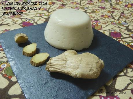 FLAN DE ARROZ CON LECHE, NARANJA Y JENGIBRE