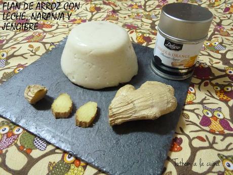 FLAN DE ARROZ CON LECHE, NARANJA Y JENGIBRE