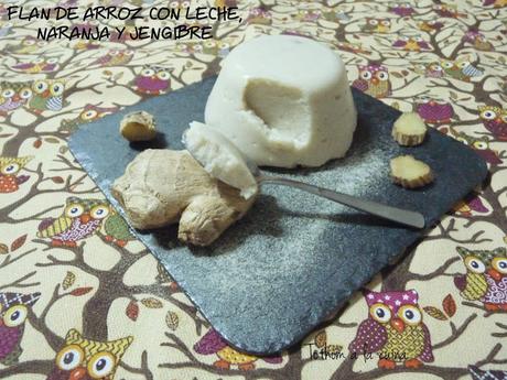 FLAN DE ARROZ CON LECHE, NARANJA Y JENGIBRE