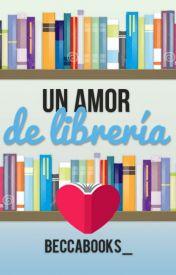 Reseña de Wattpad #2: Un amor de Librería por Beccabooks