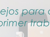 consejos para afrontar primer trabajo