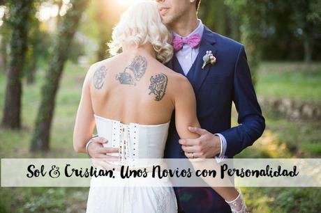 LA BODA DE SOL & CRISTIAN: UNOS NOVIOS CON PERSONALIDAD