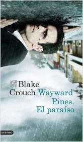 Wayward Pines. El paraíso | Blake Crouch Wayward Pines. El paraíso | Blake Crouch