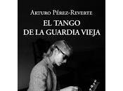 tango Guardia Vieja Arturo Pérez-Reverte