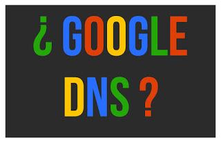 Google Public DNS, Qué Es y Para Qué Usarla ?