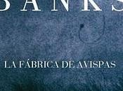 Biblioteca: fábrica avispas, Iain Banks
