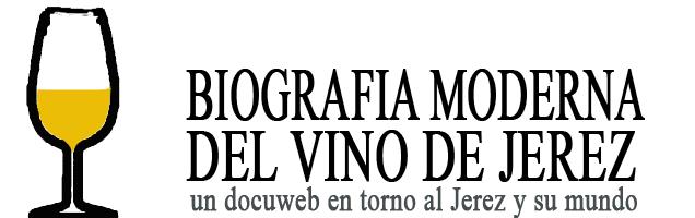 BIOGRAFÍA MODERNA DEL VINO DE JEREZ