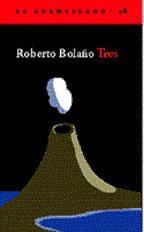Roberto Bolaño - Tres