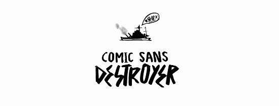 Comic Sans Destroyer.