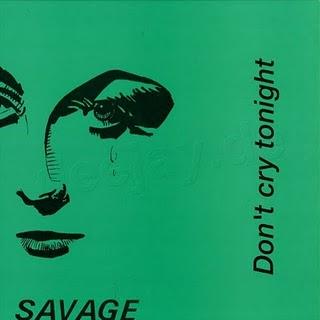 SAVAGE - DON´T CRY TONIGHT