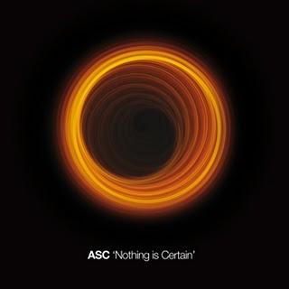 ASC : Nothing is Certain (Nonplus,2010)