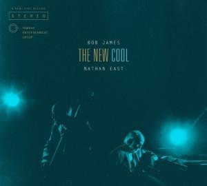 Bob James & Nathan East editan The New Cool