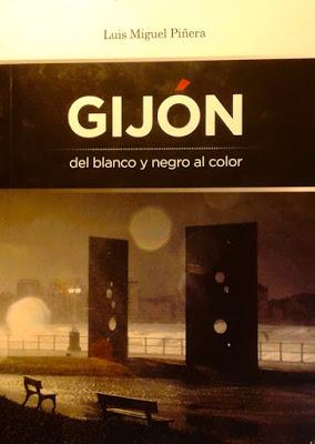 Luis Miguel Piñera: Gijón, del blanco y negro al color: con poema de David González: