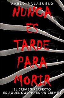 (#reseña) Nunca es tarde para morir, de Pablo Palazuelo Basaldua