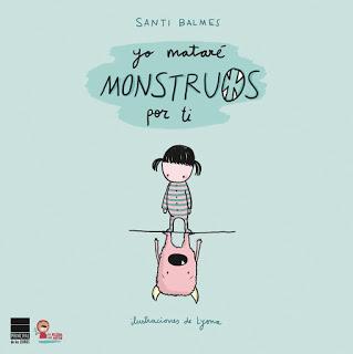 Foto reseña: Yo mataré monstruos por ti, de Santi Balmes e ilustrado por Lyona
