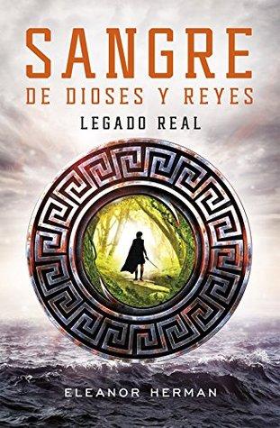 Legado real (Sangre de dioses y reyes, #1)