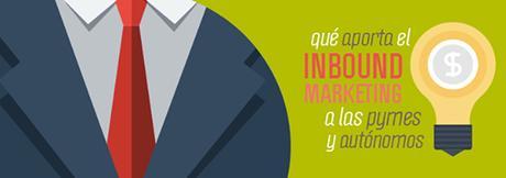 ¿Qué aporta el Inbound Marketing a las PYMEs y autónomos? inbound marketing en las empresas