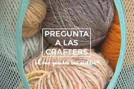 Pregunta a las crafters: ¿cómo guardas tus ovillos?