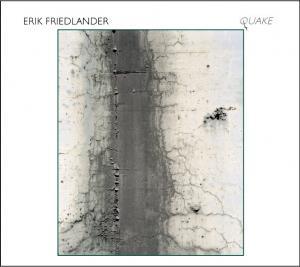 ERIK FRIEDLANDER: Quake