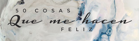 50 cosas que me hacen felices | Me myself & I