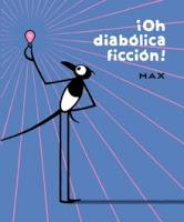 ¡Oh diabólica ficción!, de max. La depuración del lenguaje