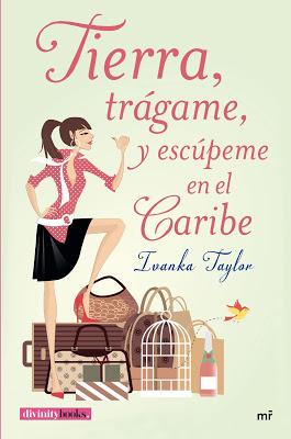 Tierra, trágame, y escúpeme en el Caribe - Ivanka Taylor