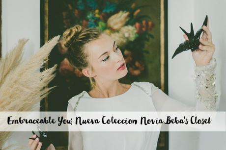 Embraceable you nueva coleccion novia bebas closet blog bodas retales de bodas