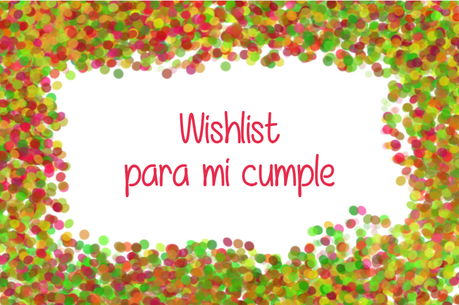 Wishlist para mi cumple :D Wishlist para mi cumple :D