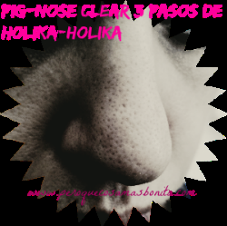 Pig-Nose Limpiador de puntos negros en 3 pasos de Holika Holika (Faltan fotos y texto)