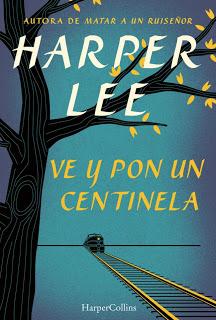 Ve y pon un centinela, de Harper Lee
