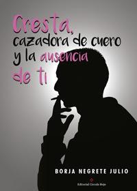 Novedades Octubre - Editorial Círculo Rojo http://editorialcirculorojo.com/cresta-cazadora-de-cuero-y-la-ausencia-de-ti/