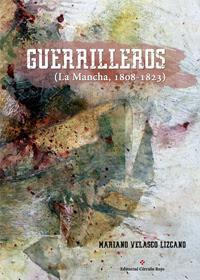 http://editorialcirculorojo.com/guerrilleros-la-mancha-1808-1823/
