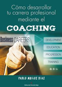 http://editorialcirculorojo.com/como-desarrollar-tu-carrera-profesional-mediante-el-coaching/