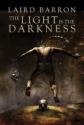 The light is the darkness, de Laird Barron