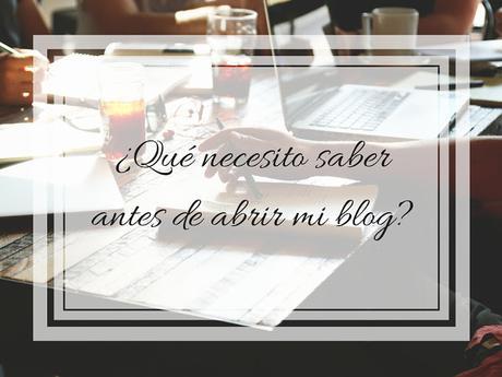 ¿Qué tengo que saber antes de abrir mi blog?