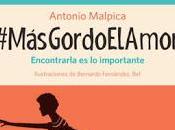 #MásGordoElAmor Antonio Malpica