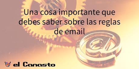 Una cosa importante que debes saber sobre las reglas de email Una cosa importante que debes saber sobre las reglas de email