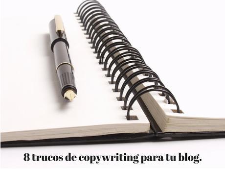 8 trucos de copywriting para tu blog 8 trucos de copywriting para tu blog