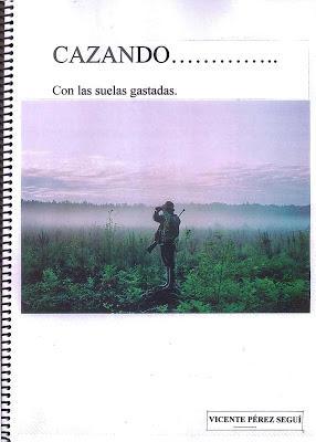 Un emotivo libro vivencial: “Cazando...Con las suelas gastadas”, de Vicente Pérez Seguí.