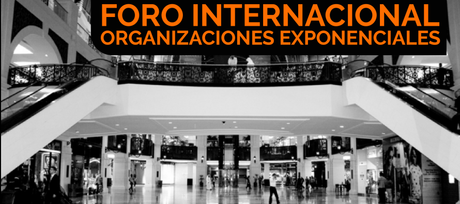 EL CESA INVITA AL FORO INTERNACIONAL  ORGANIZACIONES EXPONENCIALES