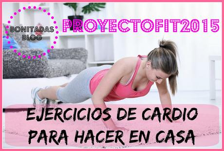 #ProyectoFit2015: Ejercicios De Cardio Para Hacer En Casa