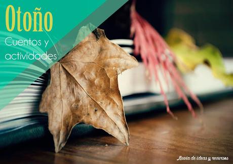 Recursos: Cuentos sobre el otoño y propuesta de actividades para Educación Infantil