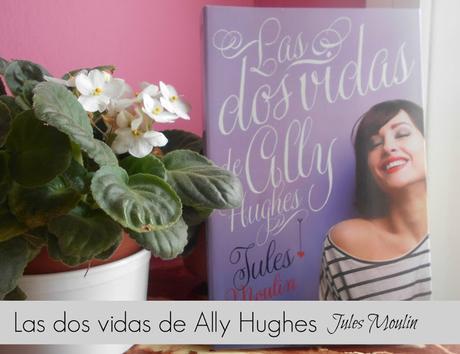 Reseña | Las dos vidas de Ally Hughes | Jules Moulin Reseña | Las dos vidas de Ally Hughes | Jules Moulin