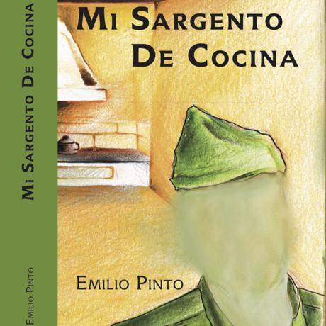 'Mi Sargento de Cocina', la nueva novela de Emilio Pinto