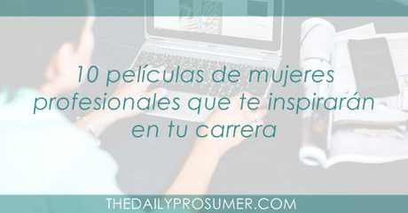 10 películas sobre mujeres trabajadoras que te inspirarán en tu carrera peliculas-mujeres-profesionales